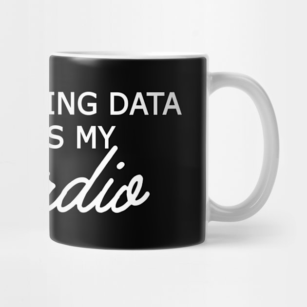 Data Analyst - Collecting data is my cardio by KC Happy Shop